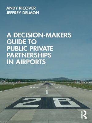 cover image of A Decision-Makers Guide to Public Private Partnerships in Airports